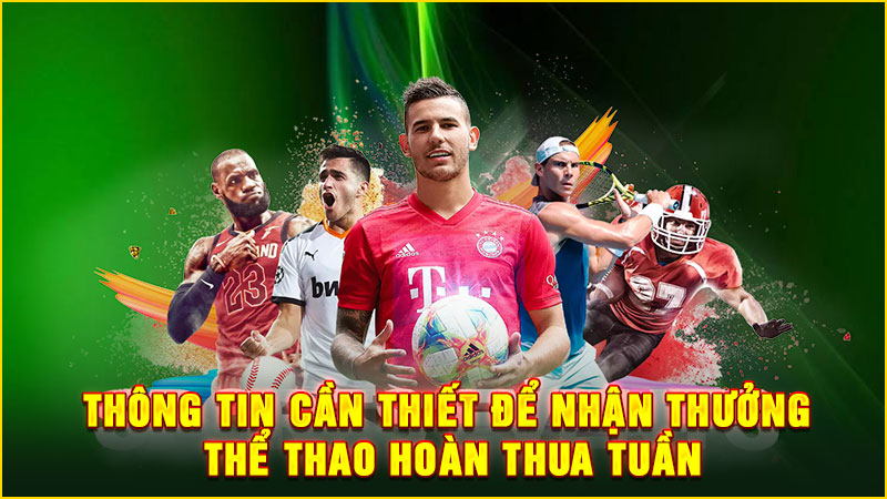 thông tin cần thiết để nhận thưởng thể thao hoàn thua tuần