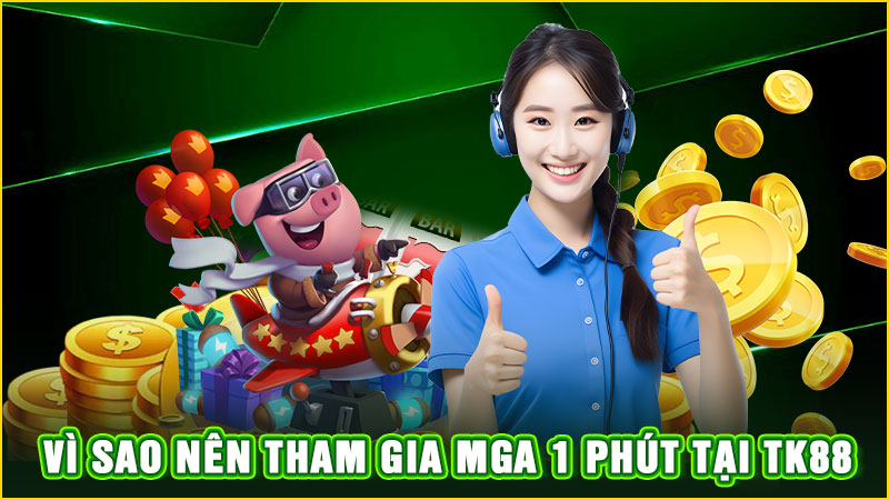 vì sao nên tham gia mega 1 phút tại tk88