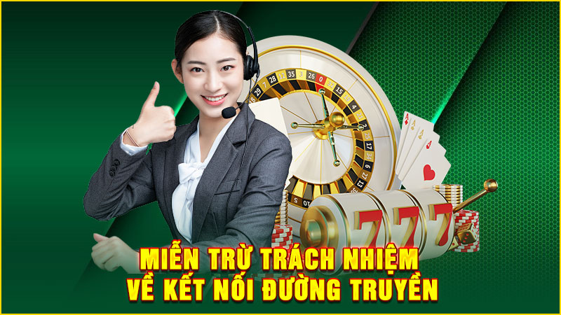 miễn trừ trách nhiệm về kết nối đường truyền