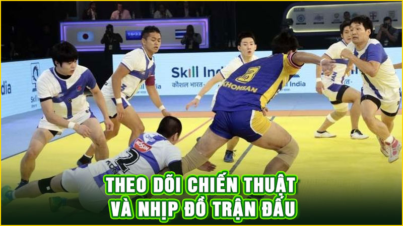 theo dõi chiến thuật và nhịp đồ trận đấu